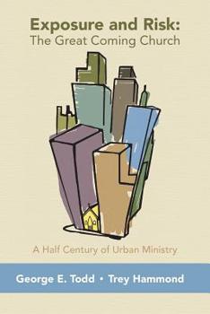 Paperback Exposure and Risk: The Great Coming Church: A Half Century of Urban Ministry Book