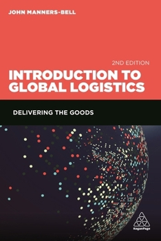 Paperback Introduction to Global Logistics: Delivering the Goods Book