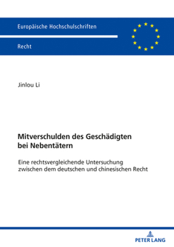 Paperback Mitverschulden Des Geschaedigten Bei Nebentaetern: Eine Rechtsvergleichende Untersuchung Zwischen Dem Deutschen Und Chinesischen Recht [German] Book