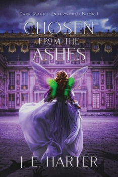 Chosen From the Ashes: Dark Magic: Underworld Book 1