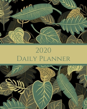 2020 Daily Planner: Leaves; January 1, 2020 - December 31, 2020; 8" x 10"