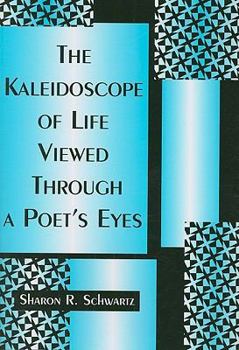 Paperback The Kaleidoscope of Life Viewed Through a Poet's Eyes Book