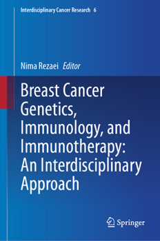 Breast Cancer Genetics, Immunology, and Immunotherapy: An Interdisciplinary Approach