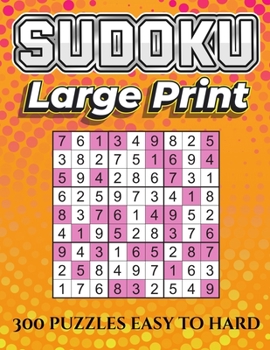 Paperback SUDOKU LARGE PRINT 300 Puzzles Easy to Hard: Sudoku Large Print Puzzle Book For Adults: 300 Sudoku Easy Medium Hard (One Puzzle Per Page) [Large Print] Book