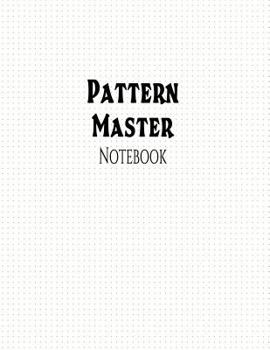 Paperback Pattern Master Notebook: 1/6" Cross Grid Graph Ruling, 144 Pages Book