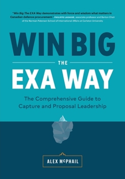 Paperback Win Big The EXA Way: The Comprehensive Guide to Capture and Proposal Leadership Book
