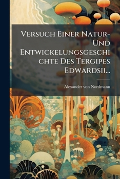 Paperback Versuch Einer Natur- Und Entwickelungsgeschichte Des Tergipes Edwardsii... [German] Book