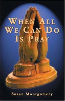 Paperback When All We Can Do Is Pray Book