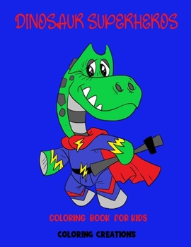 Paperback Dinosaur Superhero Coloring Book: Fun for All Ages Book