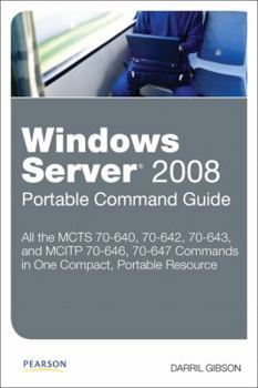 Paperback Windows Server 2008 Portable Command Guide: McTs 70-640, 70-642, 70-643, and McItp 70-646, 70-647 Book