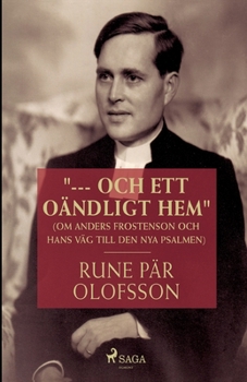 Paperback --- och ett oändligt hem (om Anders Frostenson och hans väg till den nya psalmen) [Swedish] Book