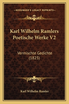 Paperback Karl Wilhelm Ramlers Poetische Werke V2: Vermischte Gedichte (1825) Book