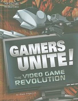 Library Binding Gamers Unite!: The Video Game Revolution Book