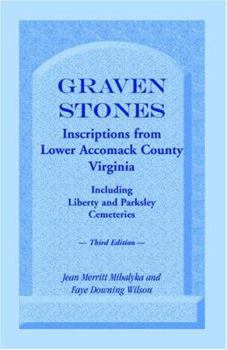 Paperback Graven Stones: Inscriptions from Lower Accomack County, Virginia, Including Liberty and Parksley Cemeteries. Third Edition Book