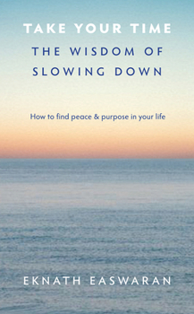 Paperback Take Your Time: The Wisdom of Slowing Down Book