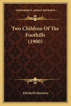 Paperback Two Children Of The Foothills (1900) Book