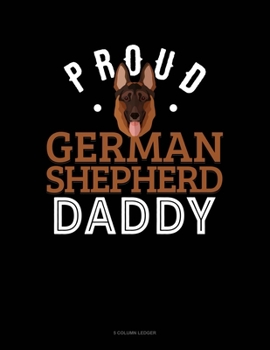 Paperback Proud German Shepherd Daddy: 5 Column Ledger Book
