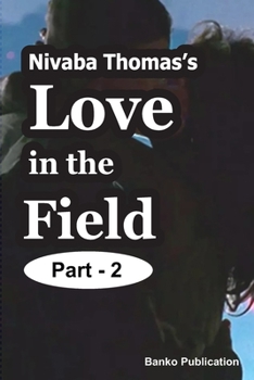 Nivaba Thomas’s Love in the Field Part- 2