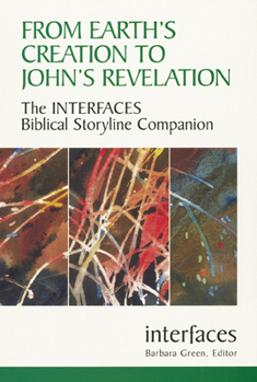 Paperback From Earth's Creation to John's Revelation: The Interfaces Biblical Storyline Companion Book