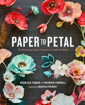 Hardcover Paper to Petal: 75 Whimsical Paper Flowers to Craft by Hand Book