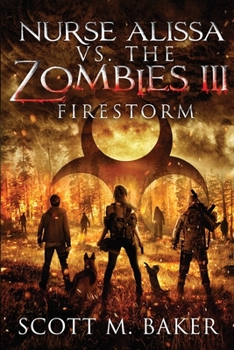 Nurse Alissa vs. the Zombies III: Firestorm - Book #3 of the Nurse Alissa vs. the Zombies