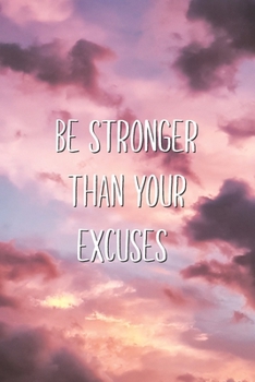 Paperback Be Stronger Than Your Excuses: Inspirational Motivating Aesthetic Saying Lined Journal Book