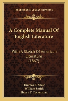 Paperback A Complete Manual Of English Literature: With A Sketch Of American Literature (1867) Book