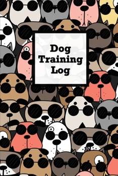 Paperback Dog Training Log: Pet Owner Record Book, Train Your Service Puppy Journal, Keep Instructor Details Logbook, Tracking Progress Informatio Book