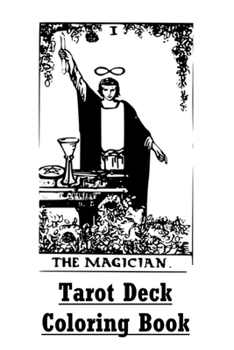 Tarot Deck Coloring Book: Full Deck Tarot Card Coloring Book for Adults