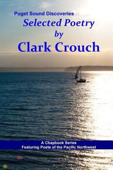 Paperback Selected Poetry by Clark Crouch: A Puget Sound Discovery Book