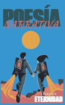 Poesía narrativa: Eternidad (Poesía Narrativa - Londrain) (Spanish Edition)
