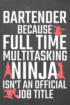 Paperback Bartender because Full Time Multitasking Ninja isn't an official Job Title: Bartender Dot Grid Notebook, Planner or Journal - 110 Dotted Pages - Offic Book