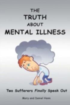Paperback The Truth about Mental Illness: Two Sufferers Finally Speak Out Book