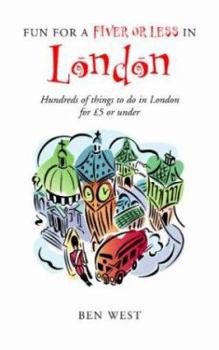 Hardcover Fun for a Fiver or Less in London: Hundreds of Things to Do in London for 5 Pounds or Under Book