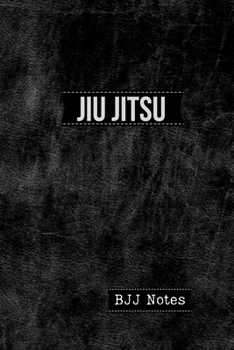 Jiu jitsu BJJ Notes: Brazilian Jiu jitsu BJJ Journal. Motivational Notebook to Write Down your Goals, Specific Training Notes & Jiu jitsu Quotes. Jiu jitsu Gifts