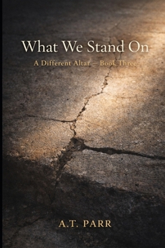 Paperback What We Stand on: A Different Altar, Book Three Book