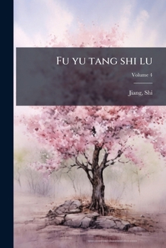 Fu yu tang shi lu: [shi wu, juan shou, xu lu si juan] Volume 4