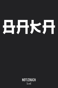 Notizbuch Liniert: Baka - Japanisch für Idiot Schriftart • Notizheft liniert | 120 Seiten (DIN A5 / 15x22cm) Soft Cover | Lustiges und handliches ... Schreibheft, Tagebuc (German Edition)