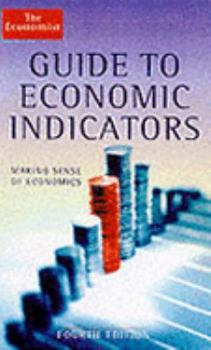 Hardcover The Economist Guide to Economic Indicators: Making Sense of Economics Book