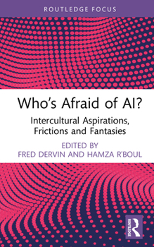 Who’s Afraid of AI?: Intercultural Aspirations, Frictions and Fantasies (New Perspectives on Teaching Interculturality)