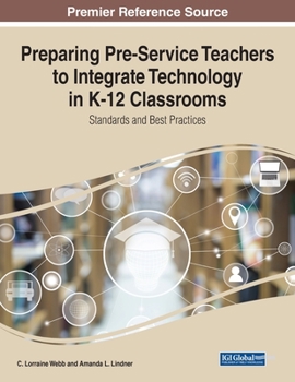 Paperback Preparing Pre-Service Teachers to Integrate Technology in K-12 Classrooms: Standards and Best Practices Book