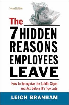 Hardcover The 7 Hidden Reasons Employees Leave: How to Recognize the Subtle Signs and Act Before It's Too Late Book