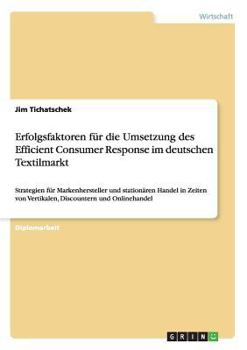 Paperback Erfolgsfaktoren für die Umsetzung des Efficient Consumer Response im deutschen Textilmarkt: Strategien für Markenhersteller und stationären Handel in [German] Book