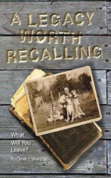 Paperback A Legacy Worth Recalling: "What Will You Leave?" Book