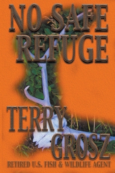 Paperback No Safe Refuge: Man as Predator in the World of Wildlife Book