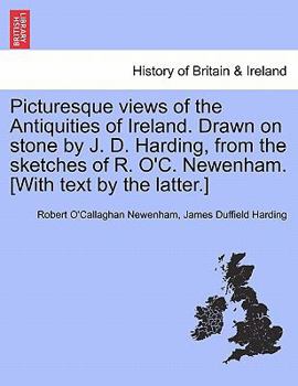 Picturesque Views of the Antiquities of Ireland
