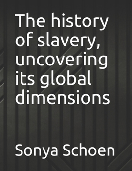 Paperback The history of slavery, uncovering its global dimensions Book