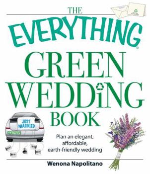 Paperback The Everything Green Wedding Book: Plan an Elegant, Affordable, Earth-Friendly Wedding Book