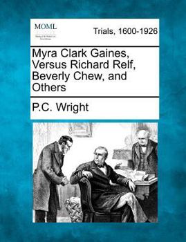 Myra Clark Gaines, Versus Richard Relf, Beverly Chew, and Others