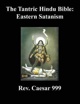 Paperback The Tantric Hindu Bible: Eastern Satanism Book